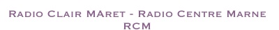 RCM - Radio Clair Maret - Radio Centre Marne